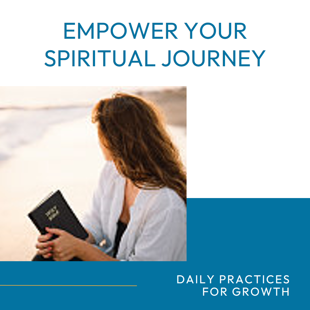 Empowering Your Spiritual Journey: Daily Practices for Growth - Our ...